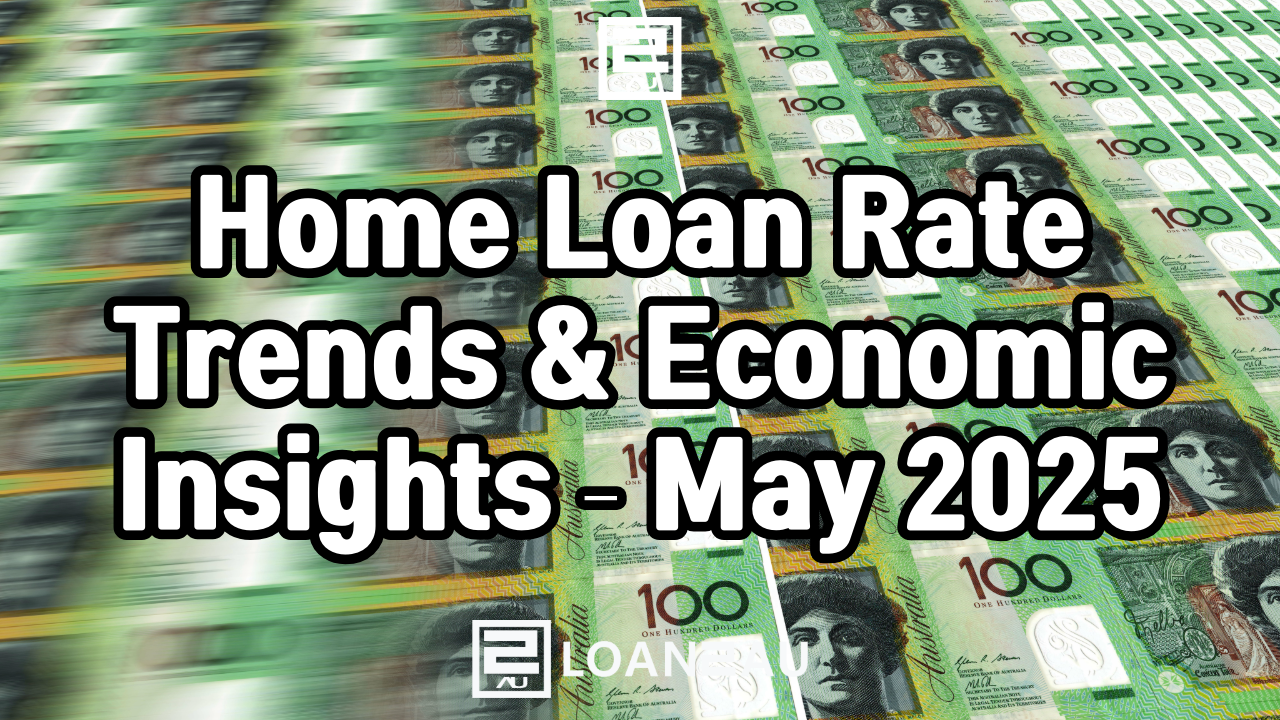 May 2025 Home Loan Market&nbsp;Update