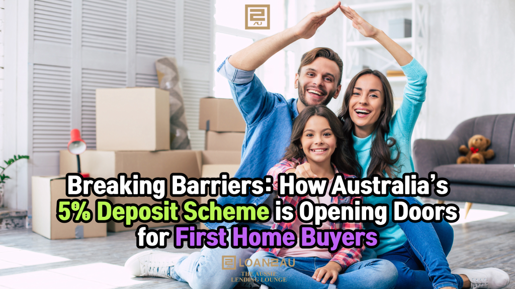 Breaking Barriers: How Australiaโs 5% Deposit Scheme is Opening Doors for First Home Buyers